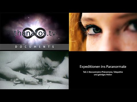 Expeditionen ins Paranormale II | Bewusstseinsphänomene &amp; geistiges Heilen • Dokumentation